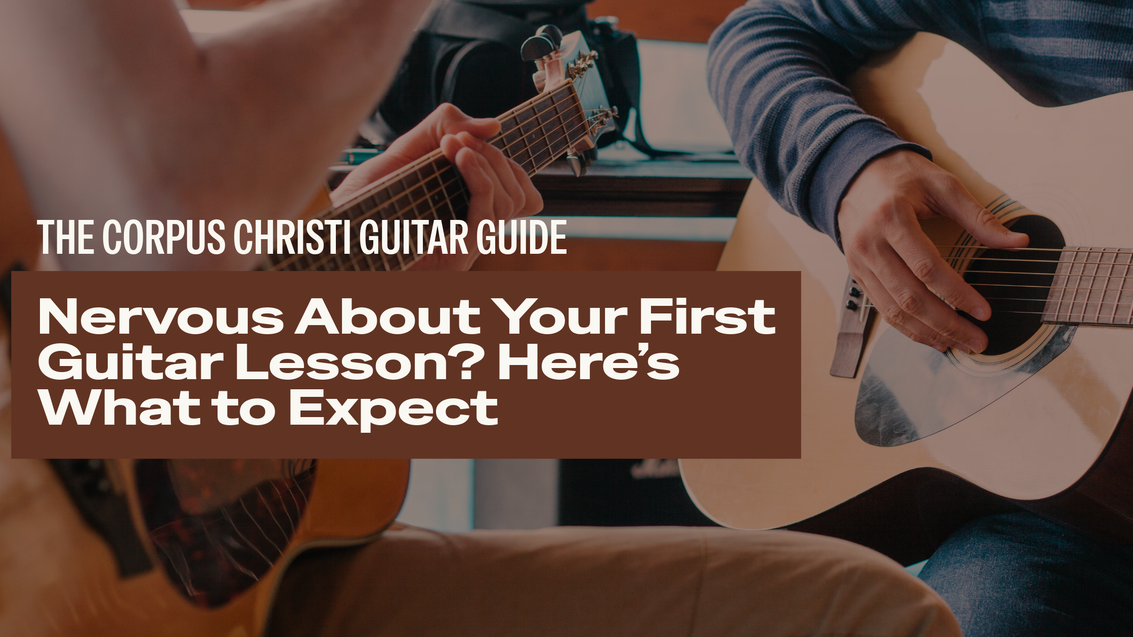 Nervous About Your First Guitar Lesson? Here’s What to Expect
